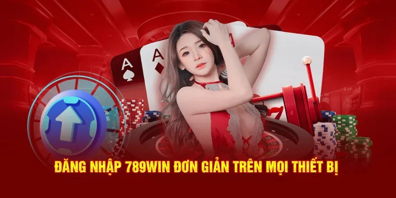 Đăng nhập 789win trên mọi thiết bị