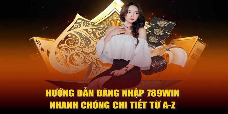 Quy trình đăng nhập 789Win trên web cơ bản nhất cho tân thủ