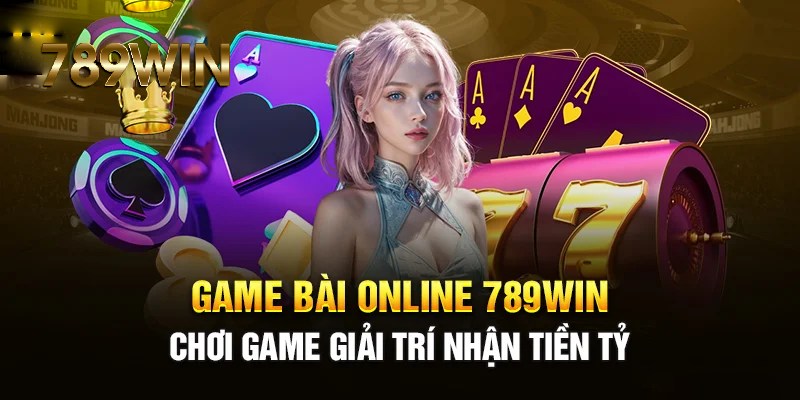 Game bài 789win là sân chơi trực tuyến cực hấp dẫn