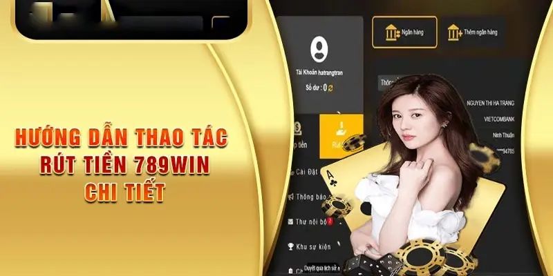 Các bước cụ thể trong quy trình 789win rút tiền