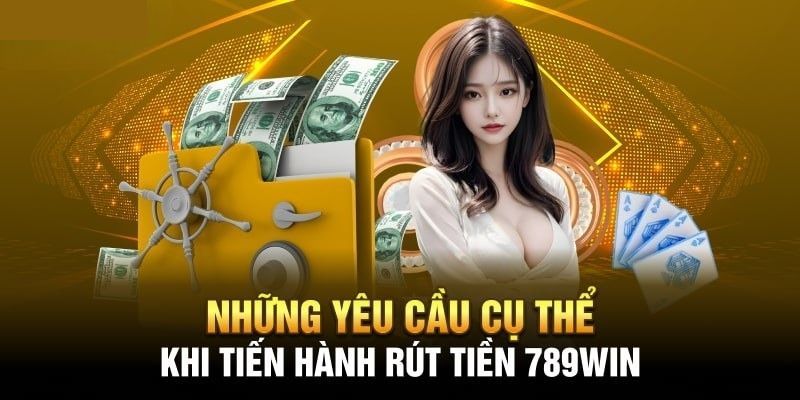 Một vài điều kiện để thành công rút tiền 789win